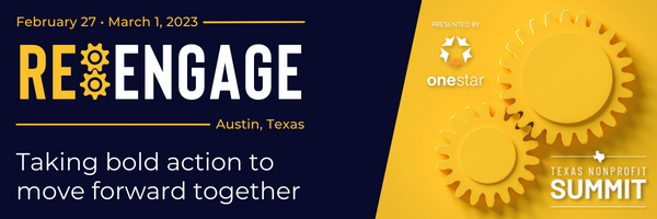 RE:engage | Texas Nonprofit Summit | February 27-March 1, 2023 | Austin Texas | Taking bold action to move forward together | Presented by OneStar