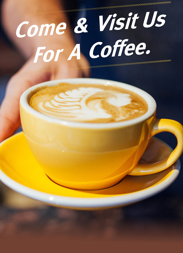 Come visit us for a coffee