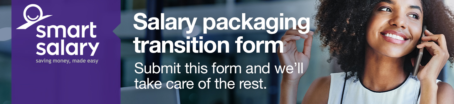 Salary packaging transition form