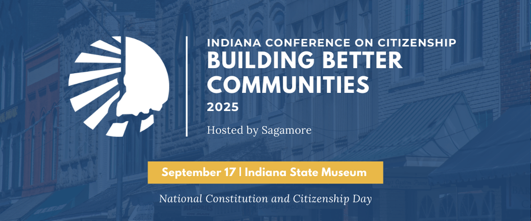 Header Image for the 2025 Indiana Conference on Citizenship Building Better Communities, hosted by Sagamore Institute