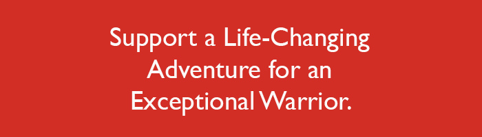 Support a Life-Changing Adventure for an Exceptional Warrior