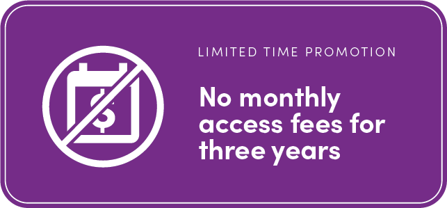 No monthly access fees for three years