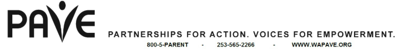 PAVE information logo. States PAVE: Partnerships for Action, Voices for Empowerment. 800-572-7368; 253-565-2266; wapave.org