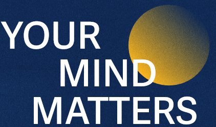 Your Mind Matters