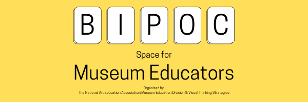 BIPOC Space for Museum Educators
