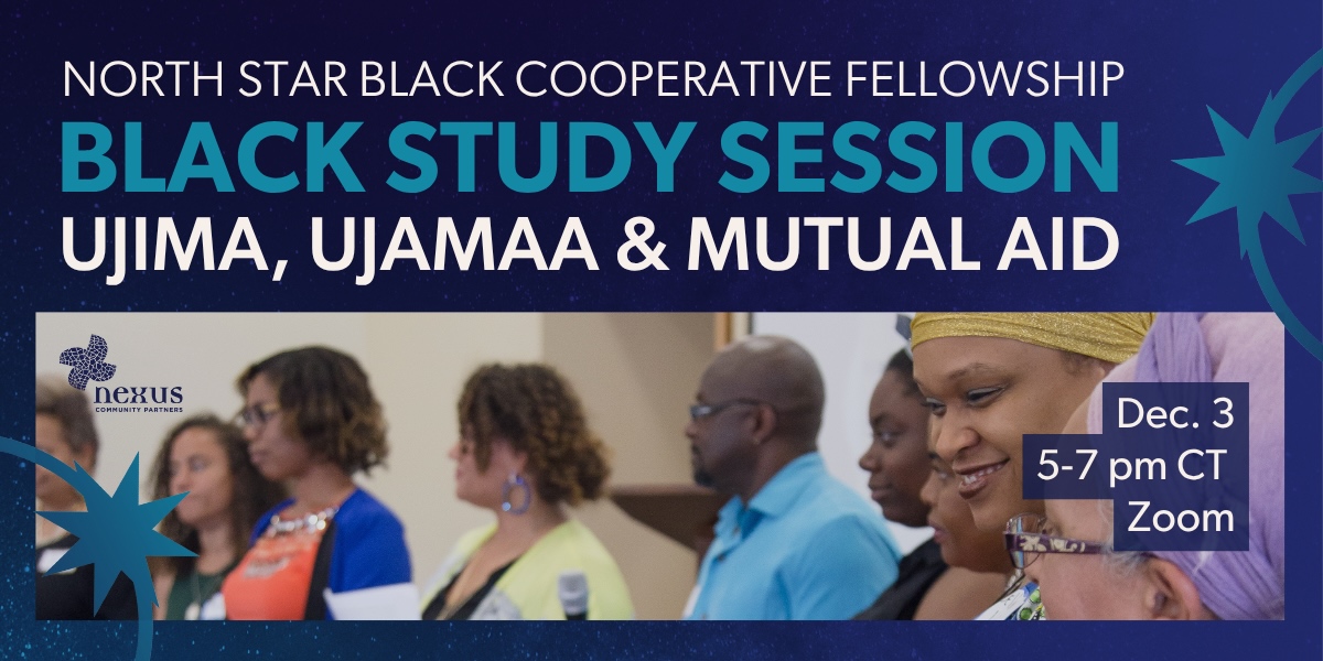 A dark blue banner reading "North Star Black Cooperative Fellowship Black Study Session: Ujima, Ujamaa & Mutual Aid." Dec. 3, 5-7 pm CT, Zoom. A group of North Star alumni stand together in a line, smiling.