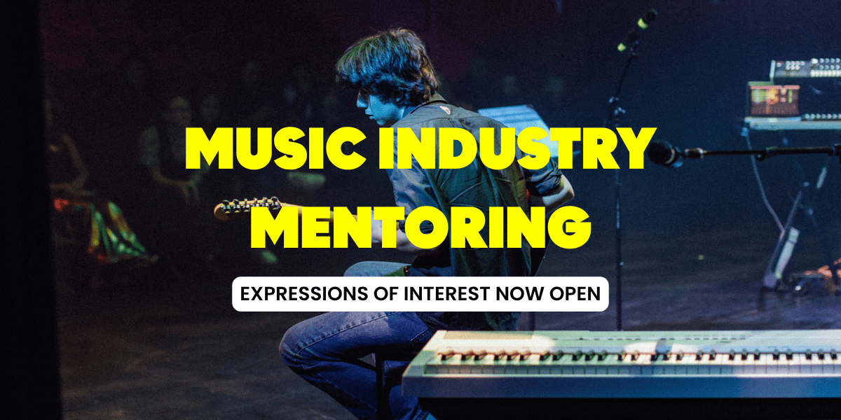 Music Industry Mentoring Expressions of Interest Now Open