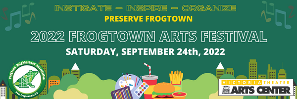 Frogtown Arts Festival 2022. Instigate, Inspire, Organize, Preserve Frogtown. Saturday, September 24th, 2022