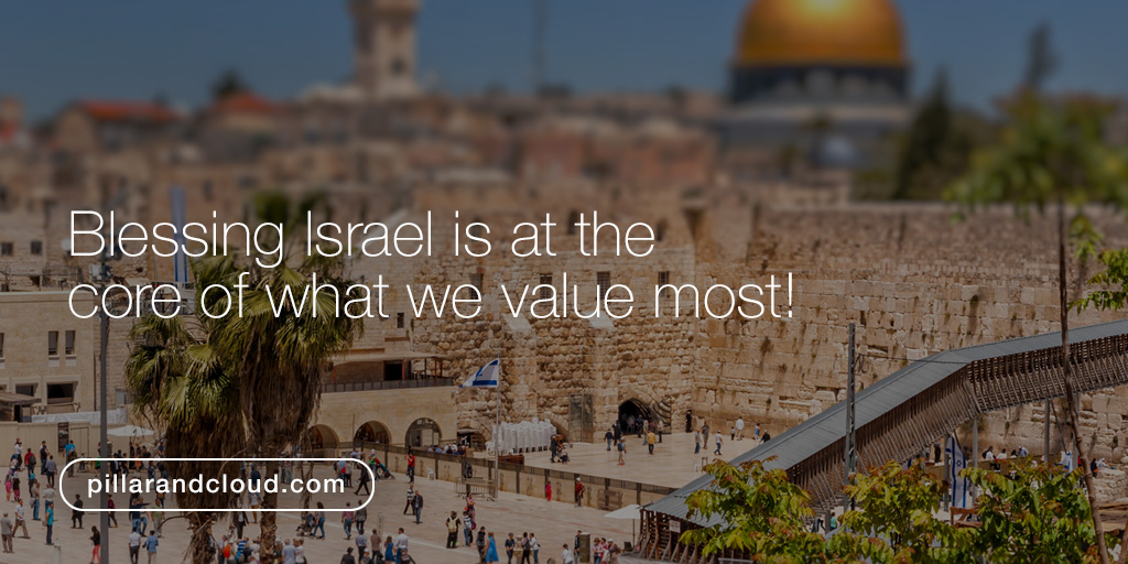 Blessing Israel is at the core of what we value most