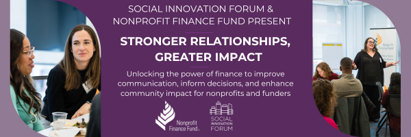 Stronger Relationships, Greater Impact: Unlocking the power of finance to improve communication, inform decisions, and enhance community impact for nonprofits and funders